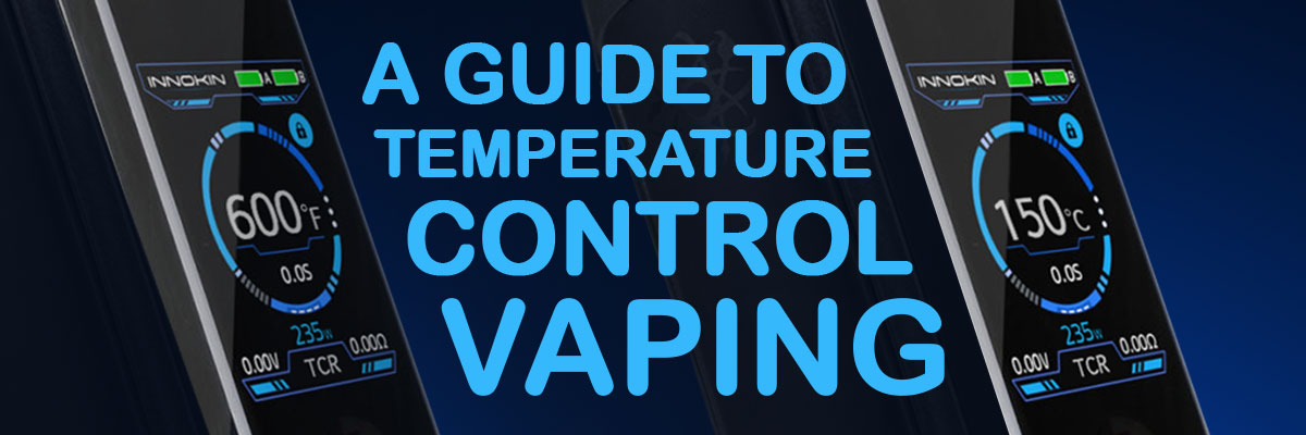 A guide to temperature control vaping